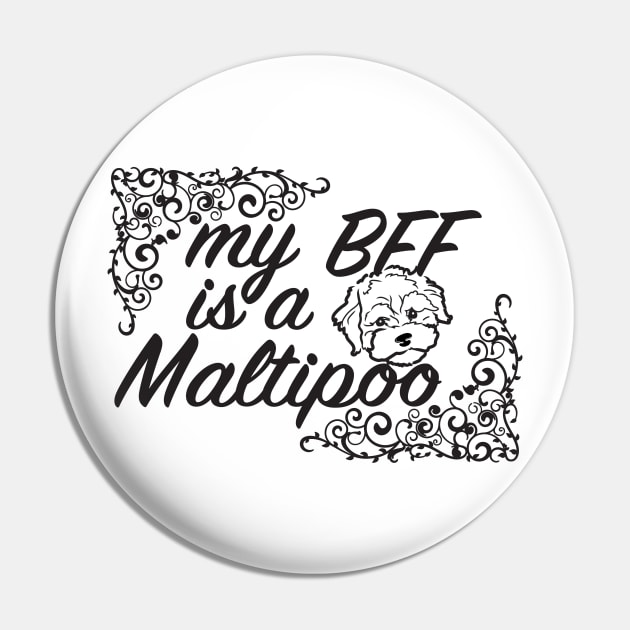 My BFF is a Maltipoo 3 Pin by jforno