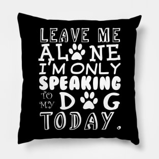 Leave Me With My Dog Pillow