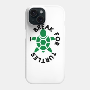 i break for turtles Phone Case