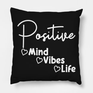 Positive Mind Vibes Life: Cute Inspirational Quotes, Motivational Quotes, Positive Saying Tee, Quotes Tee Pillow