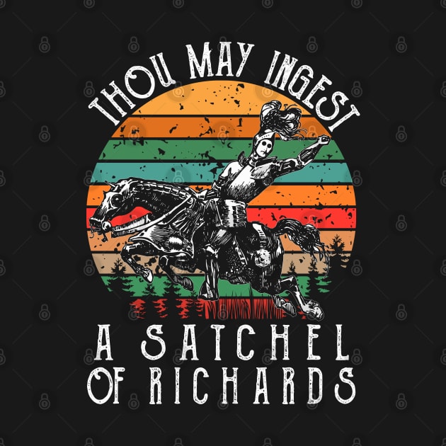 Thou may ingest a satchel of Richards by TeeGuarantee