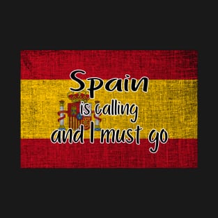 Spain is calling and I must go T-Shirt