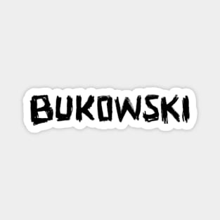 Writer Name: Bukowski, bold hand lettering, Charles Bukowski Magnet