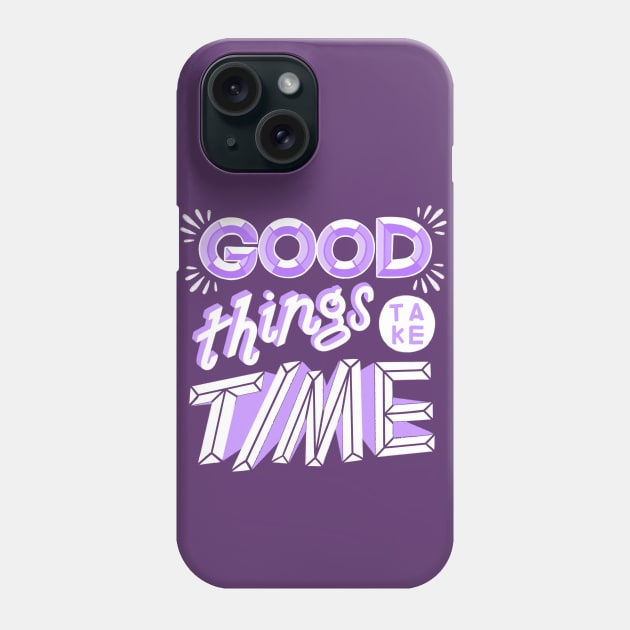 Good Things Take Time Phone Case by Jillian Kaye Art