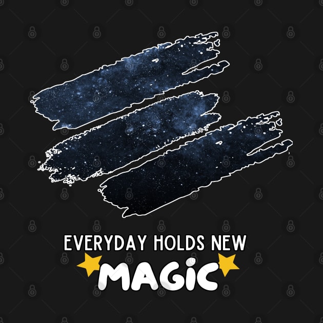 Everyday Holds New Magic by TheGrimoireShop