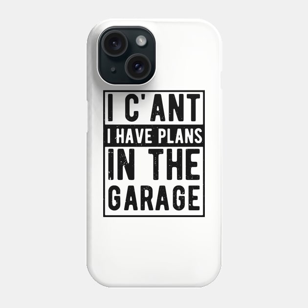 I Cant I Have Plans In The Garage i cant i have plans in the garage masks Phone Case by Gaming champion