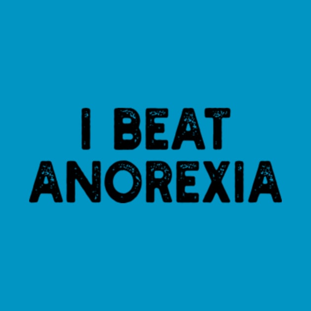 I Beat Anorexia by style flourish