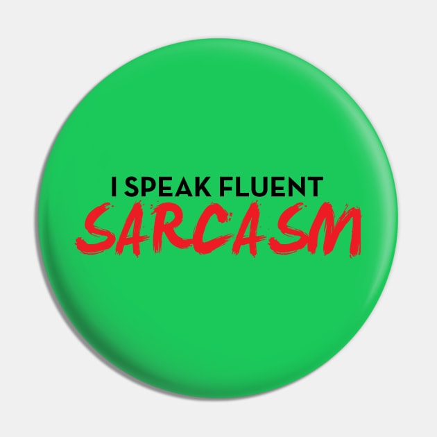I Speak Fluent Sarcasm Funny Sayings Gift For Ironic People Pin by klimentina