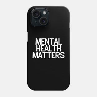 Mental Health Matters Phone Case