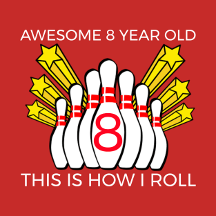 Awesome 8 Year Old, This Is How I Roll Bowling T-Shirt