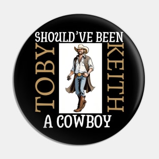 Toby keith with a pistol | Should've been a cowboy Pin