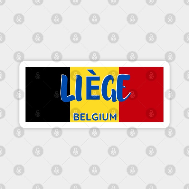 Liège City in Belgian Flag Magnet by aybe7elf