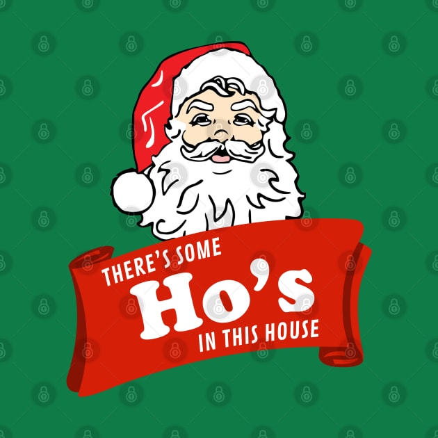 There’s some Ho’s in this house - Santa by BodinStreet