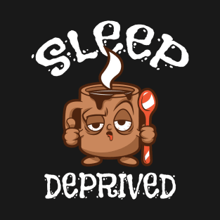 Sleep Deprived T-Shirt