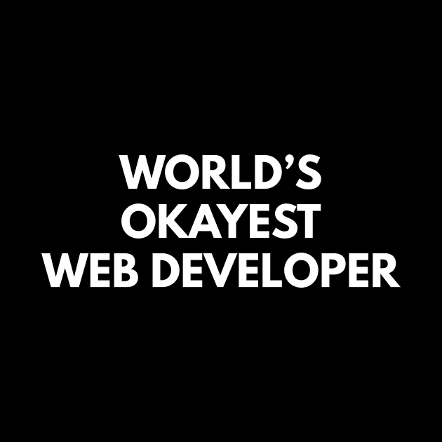 World's Okayest Web Developer by Den's Designs