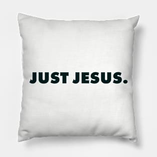 Just Jesus., Christian Quote Pillow