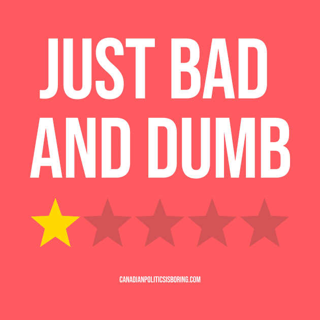 JUST BAD AND DUMB by Canada Is Boring Podcast