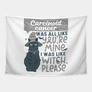 Funny Carcinoid Cancer Mine Witch Please Halloween Black Cat Tapestry