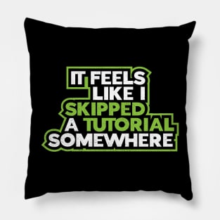 Gaming Humor Skipped Tutorial Pillow