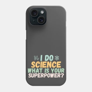 I do science what is your superpower? Phone Case