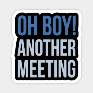 Developer Oh Boy Another Meeting Magnet