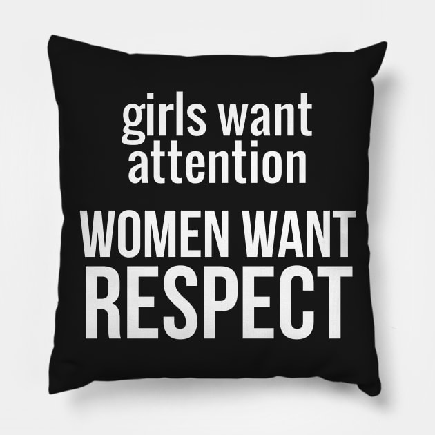 Women Want Respect Pillow by UrbanLifeApparel