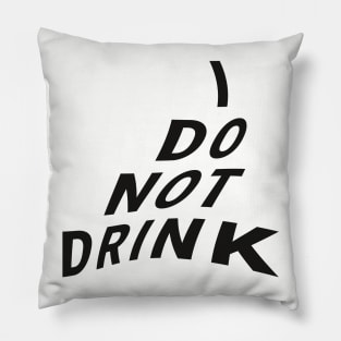 I don't drink Pillow