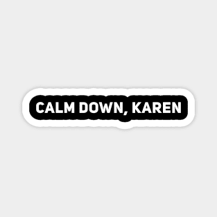 Calm Down Karen Magnet