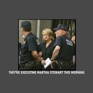 Poor Martha Stewart T-Shirt