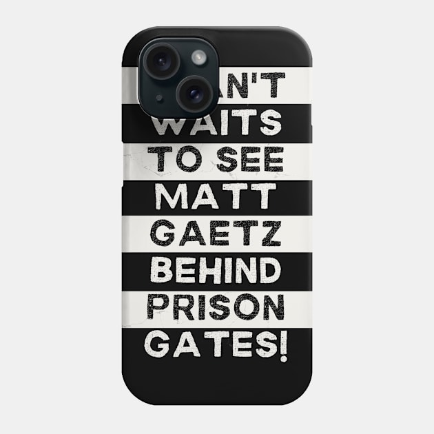 I Can't Waits to see Matt Gaetz Behind Prison Gates Phone Case by TJWDraws