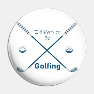 I'd Rather Be Golfing Quote With Sticks And Balls Graphic illustration Pin