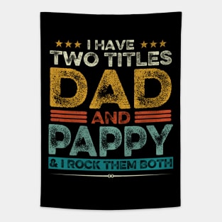 I Have Two Titles Dad And Pappy Father's Day Gift Tapestry