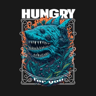 HUNGRY FOR YOU SHARK T-Shirt