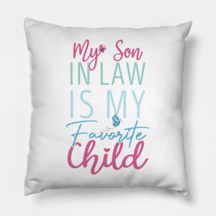 Funny Family Humor My Favorite Child is My Son In Law Pillow