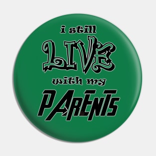 I Still Live With My Parents Pin