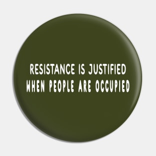 Resistance Is Justified When People Are Occupied - White - Back Pin