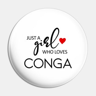 Just A Girl Who Loves Conga - Music Conga Pin