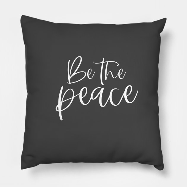 Be The Peace Pillow by World in Wonder