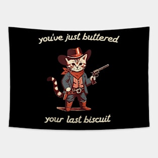 You've Just Buttered Your Last Biscuit Western Cat Cowboy Tapestry