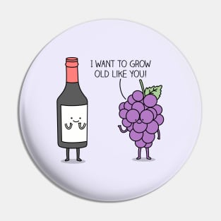 Age like fine wine Pin