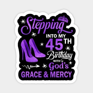 Stepping Into My 45th Birthday With God's Grace & Mercy Bday Magnet