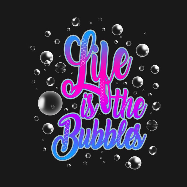 Life is the Bubbles by shawnalizabeth