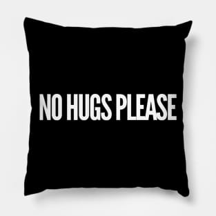 No Hugs Please Pillow