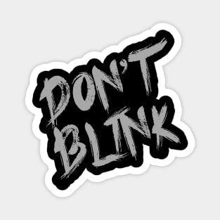 Don't blink Magnet