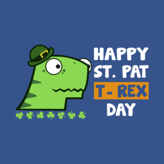 Discover Happy St Pat Trex Day, Funny Trex St Patricks Day 2022, Funny Gift For Saint Patricks Lovers - St Patricks Day - T-Shirt