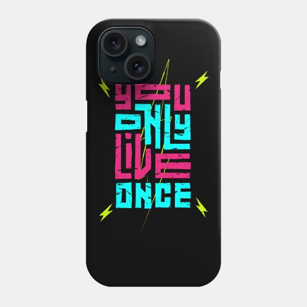 You Only Live Once Phone Case by Mako Design 