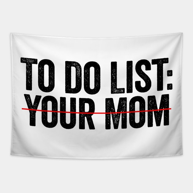 To Do List Your Mom Black Tapestry by GuuuExperience