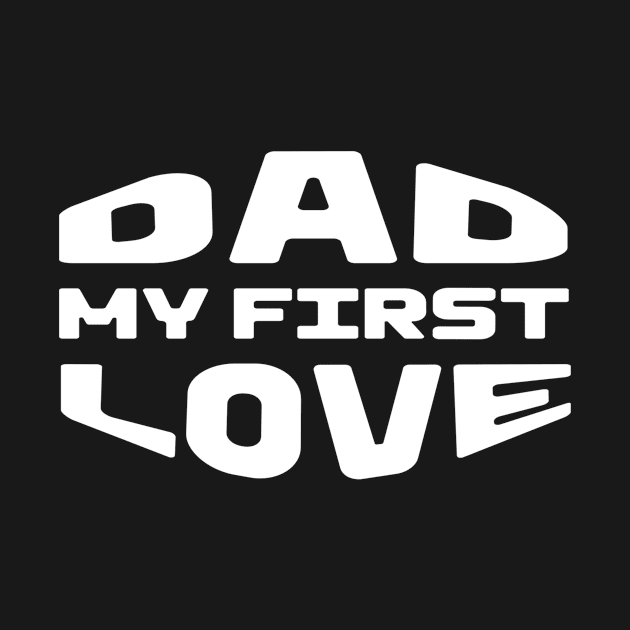 Dad My First Love by Introvert Home 