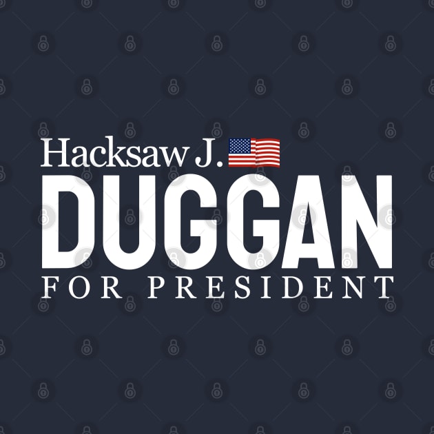 Hacksaw J. Duggan for President by FITmedia