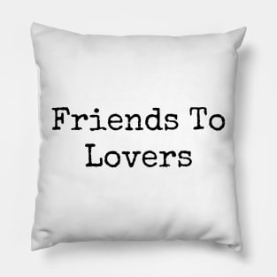 Friends To Lovers Pillow
